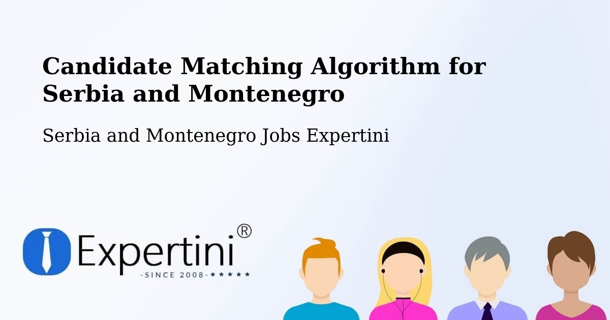 Candidate Matching Algorithm Overview – Warwick - Serbia and Montenegro Jobs Expertini